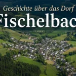 Geschichte über das Dorf Fischelbach